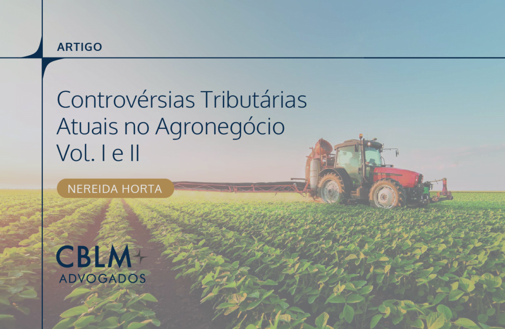 Controvérsias Tributárias Atuais no Agronegócio Vol. I e II | CBLM Advogados
